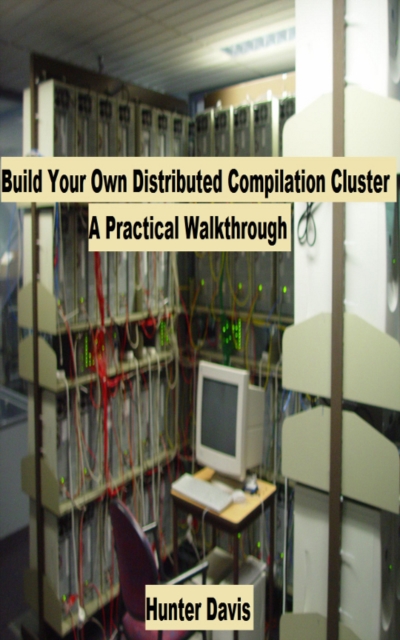 Build Your Own Distributed Compilation Cluster: A Practical Walkthrough, EPUB eBook