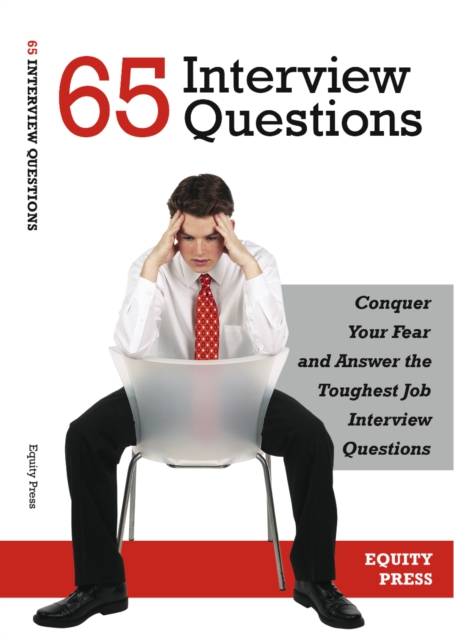 65 Interview Questions: Conquer Your Fear and Answer the Toughest Job Interview Questions, EPUB eBook