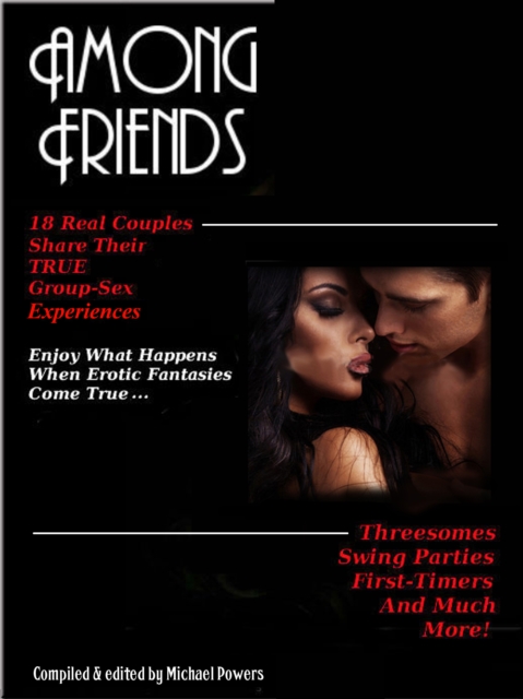 Among Friends: 18 Couples Share Their True Group-Sex Experiences, EPUB eBook