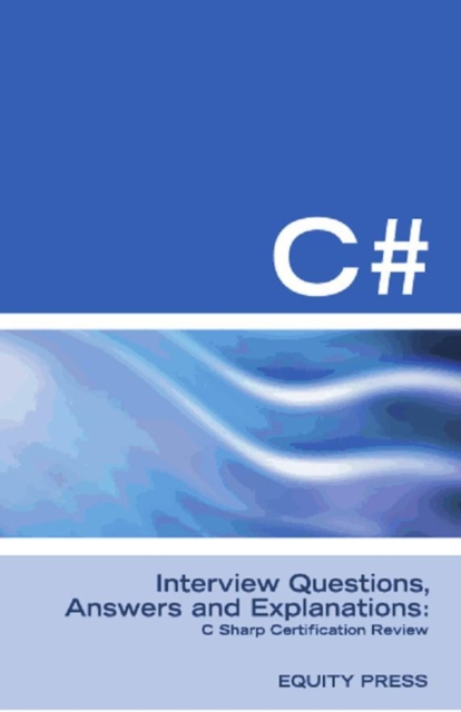 C# Interview Questions, Answers, and Explanations: C Sharp Certification Review, EPUB eBook
