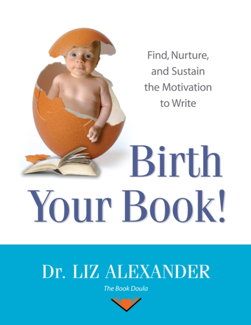 Birth Your Book: Find, Nurture, and Sustain the Motivation to Write, EPUB eBook