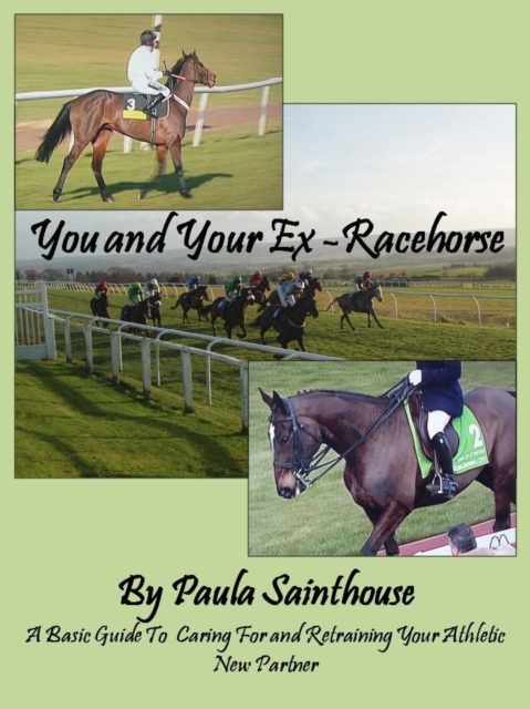 You and Your Ex-Racehorse: A Basic Guide to Caring for and Retraining Your Athletic New Partner, EPUB eBook