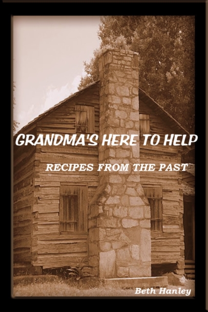 Grandma's Here To Help Recipes from the past, EPUB eBook