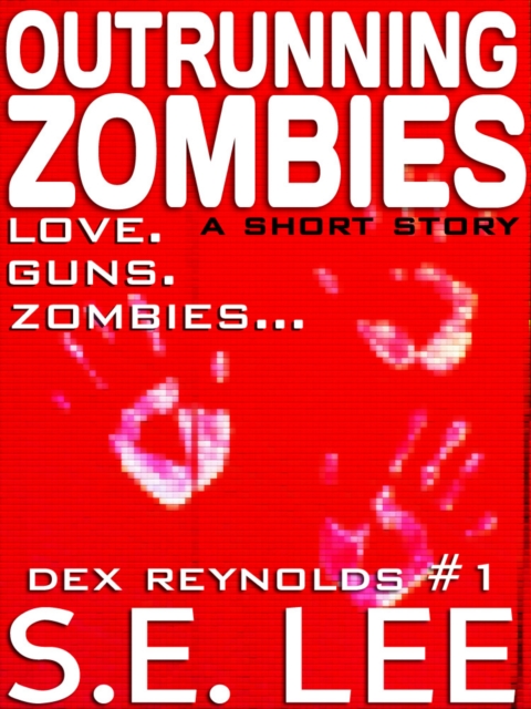 Outrunning Zombies: a postapocalyptic thriller short story with romance (Dex Reynolds #1), EPUB eBook
