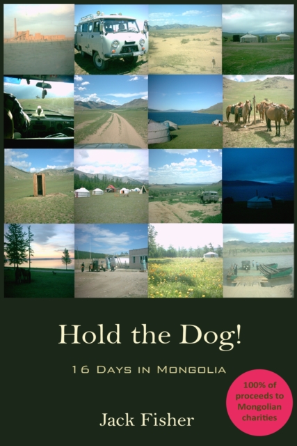 Hold the Dog!: 16 Days in Mongolia, EPUB eBook