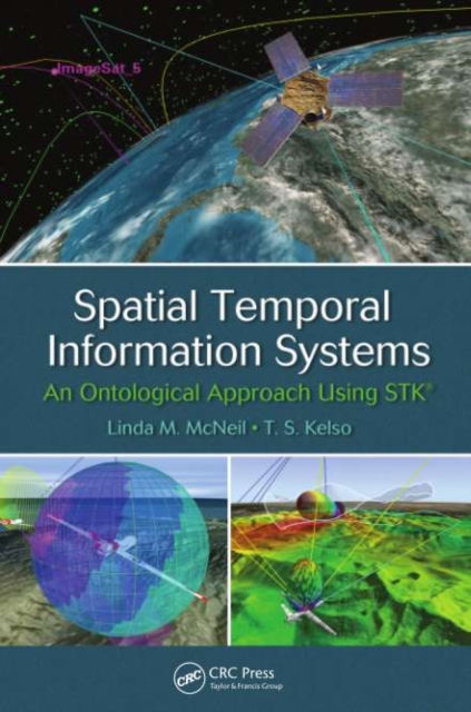 Spatial Temporal Information Systems : An Ontological Approach using STK, PDF eBook
