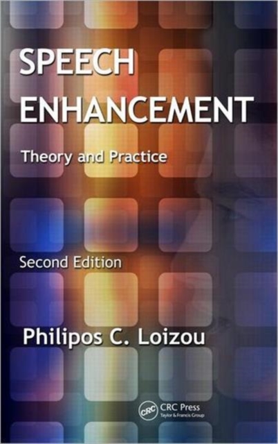 Speech Enhancement : Theory and Practice, Second Edition, Hardback Book