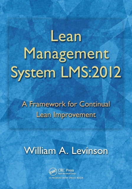 Lean Management System LMS:2012 : A Framework for Continual Lean Improvement, Paperback / softback Book