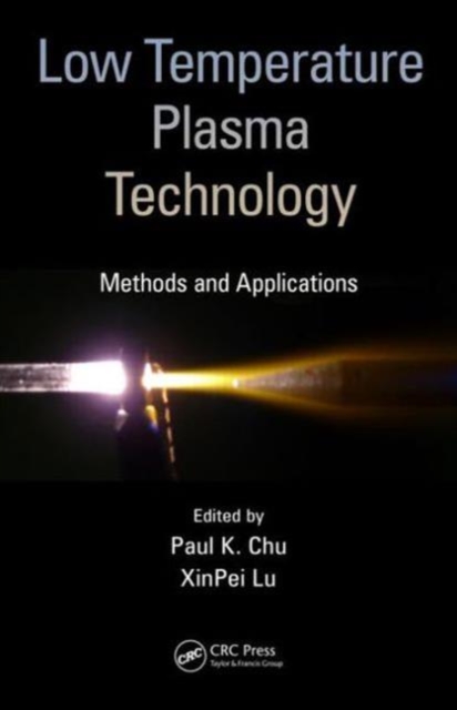 Low Temperature Plasma Technology : Methods and Applications, Hardback Book