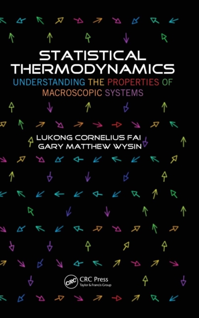 Statistical Thermodynamics : Understanding the Properties of Macroscopic Systems, Hardback Book