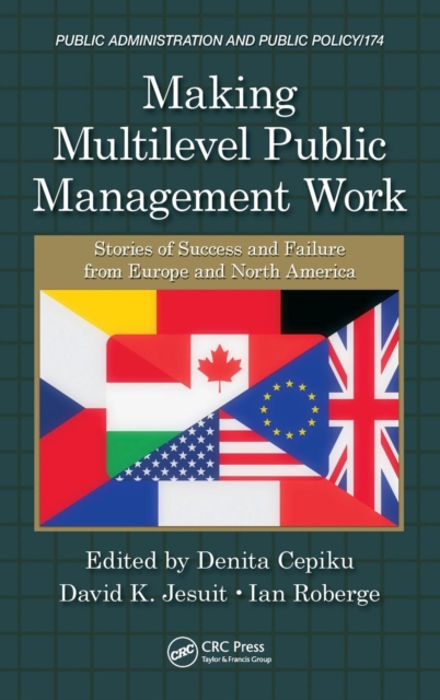 Making Multilevel Public Management Work : Stories of Success and Failure from Europe and North America, Hardback Book