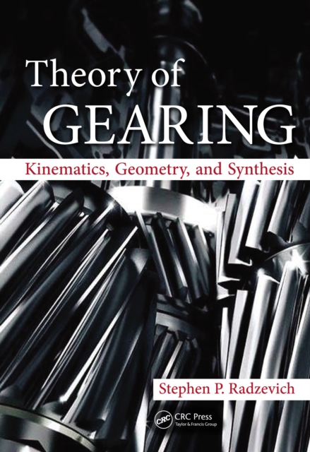 Theory of Gearing : Kinematics, Geometry, and Synthesis, PDF eBook