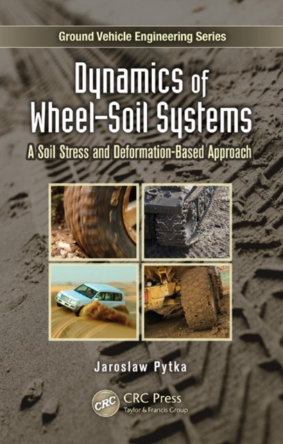 Dynamics of Wheel-Soil Systems : A Soil Stress and Deformation-Based Approach, Hardback Book