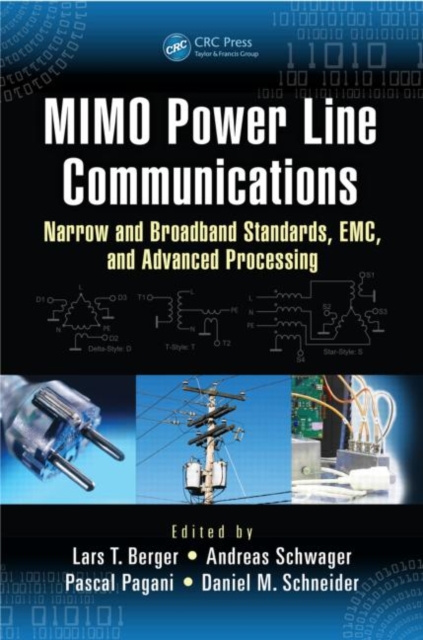MIMO Power Line Communications : Narrow and Broadband Standards, EMC, and Advanced Processing, Hardback Book