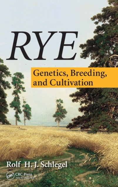 Rye : Genetics, Breeding, and Cultivation, Hardback Book