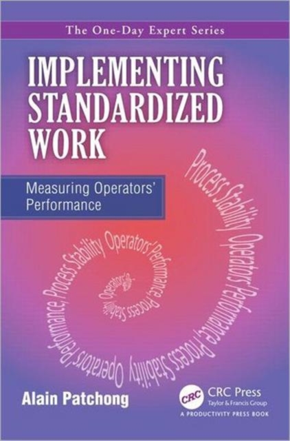 Implementing Standardized Work : Measuring Operators Performance, Paperback / softback Book
