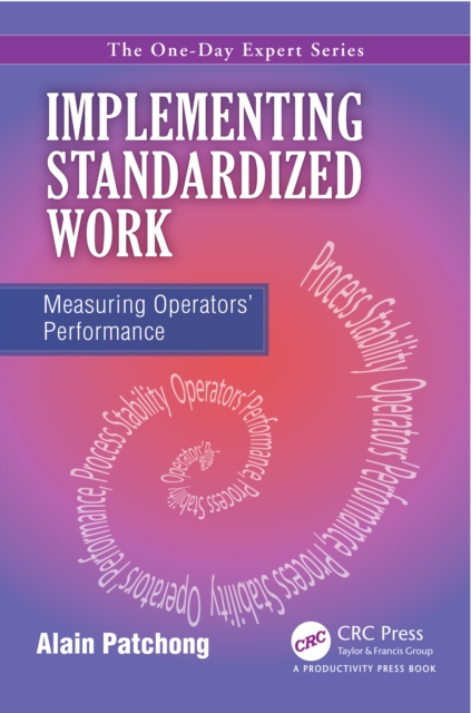 Implementing Standardized Work : Measuring Operators' Performance, PDF eBook