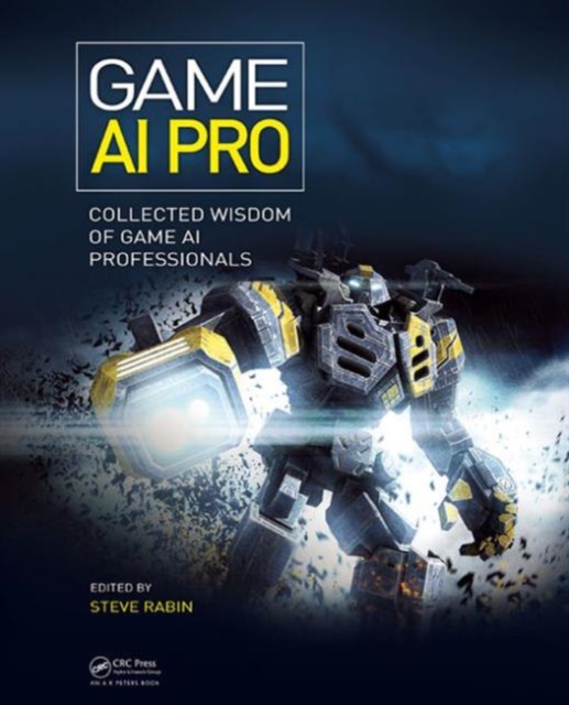 Game AI Pro : Collected Wisdom of Game AI Professionals, Hardback Book