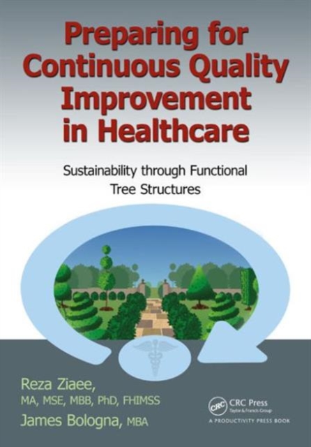 Preparing for Continuous Quality Improvement for Healthcare : Sustainability through Functional Tree Structures, Paperback / softback Book