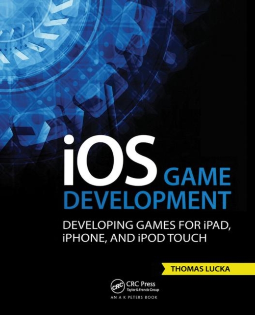iOS Game Development : Developing Games for iPad, iPhone, and iPod Touch, Paperback / softback Book