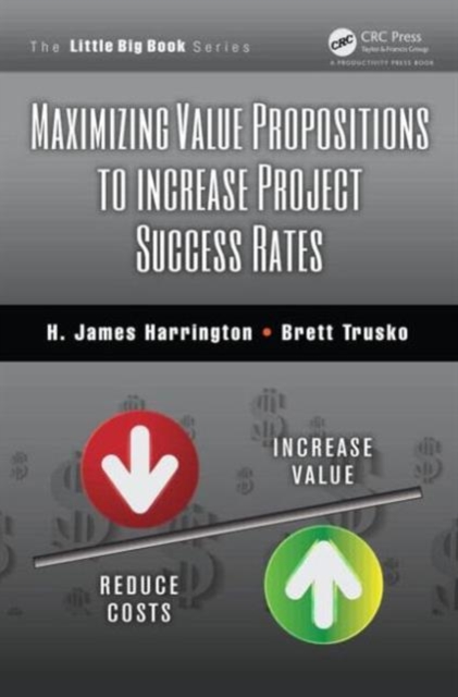 Maximizing Value Propositions to Increase Project Success Rates, Paperback / softback Book