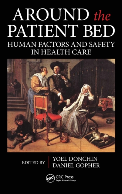 Around the Patient Bed : Human Factors and Safety in Health Care, Hardback Book