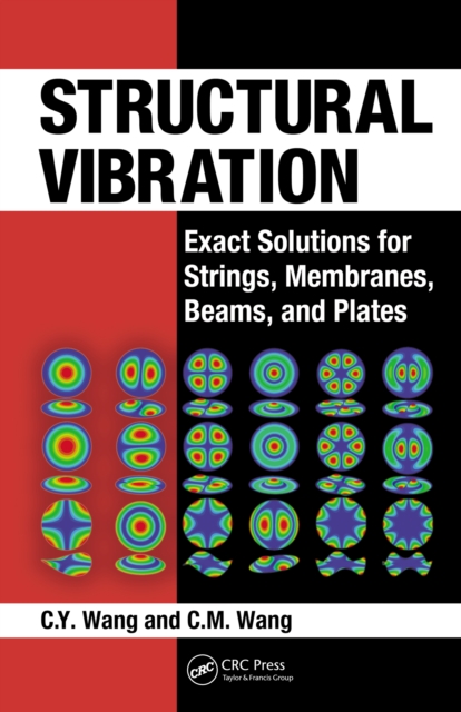 Structural Vibration : Exact Solutions for Strings, Membranes, Beams, and Plates, PDF eBook