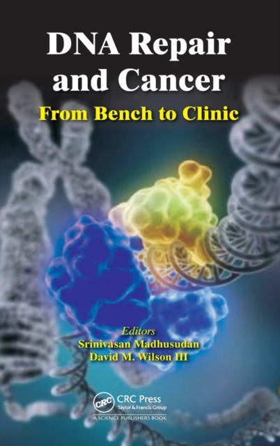 DNA Repair and Cancer : From Bench to Clinic, Hardback Book