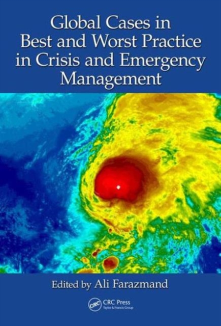 Global Cases in Best and Worst Practice in Crisis and Emergency Management, Hardback Book