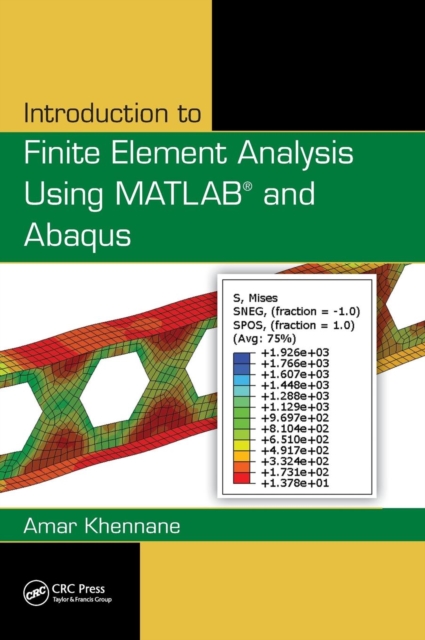 Introduction to Finite Element Analysis Using MATLAB and Abaqus, Hardback Book