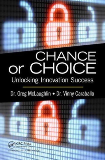 Chance or Choice : Unlocking Innovation Success, Paperback / softback Book