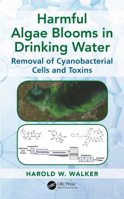 Harmful Algae Blooms in Drinking Water : Removal of Cyanobacterial Cells and Toxins, PDF eBook
