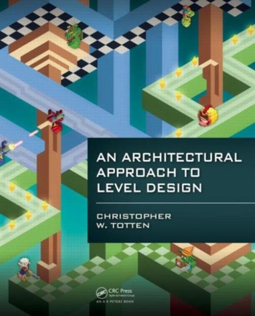 An Architectural Approach to Level Design, Paperback / softback Book