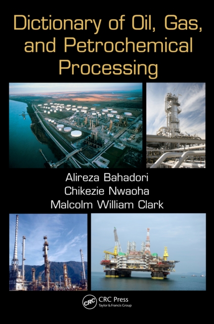 Dictionary of Oil, Gas, and Petrochemical Processing, PDF eBook