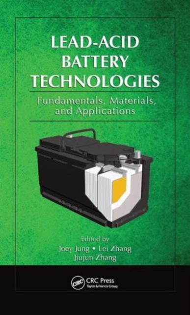 Lead-Acid Battery Technologies : Fundamentals, Materials, and Applications, Hardback Book