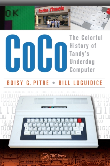 CoCo : The Colorful History of Tandy’s Underdog Computer, Paperback / softback Book