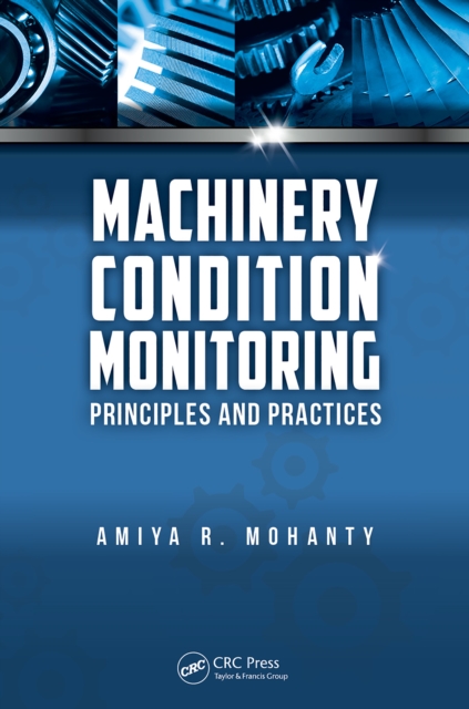 Machinery Condition Monitoring : Principles and Practices, PDF eBook