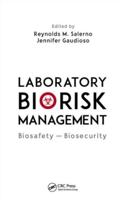 Laboratory Biorisk Management : Biosafety and Biosecurity, Hardback Book