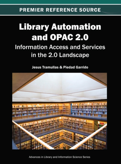 Library Automation and OPAC 2.0 : Information Access and Services in the 2.0 Landscape, Hardback Book