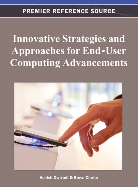Innovative Strategies and Approaches for End-User Computing Advancements, Hardback Book