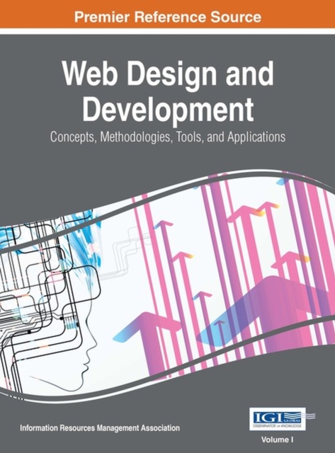 Web Design and Development : Concepts, Methodologies, Tools, and Applications, Hardback Book