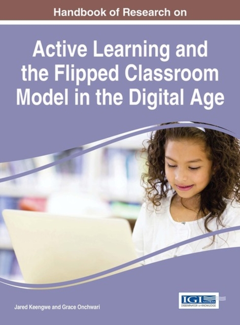 Handbook of Research on Active Learning and the Flipped Classroom Model in the Digital Age, Hardback Book