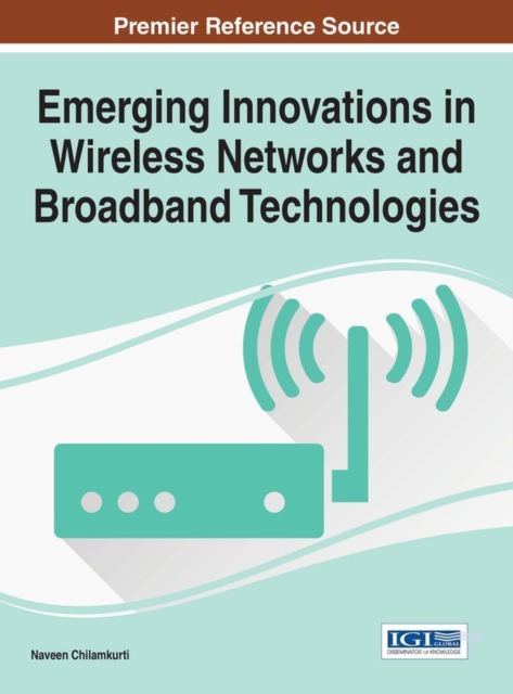 Emerging Innovations in Wireless Networks and Broadband Technologies, EPUB eBook