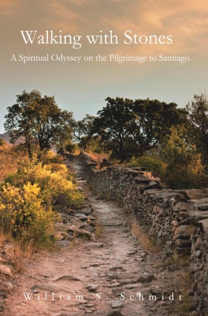 Walking with Stones: a Spiritual Odyssey on the Pilgrimage to Santiago, EPUB eBook