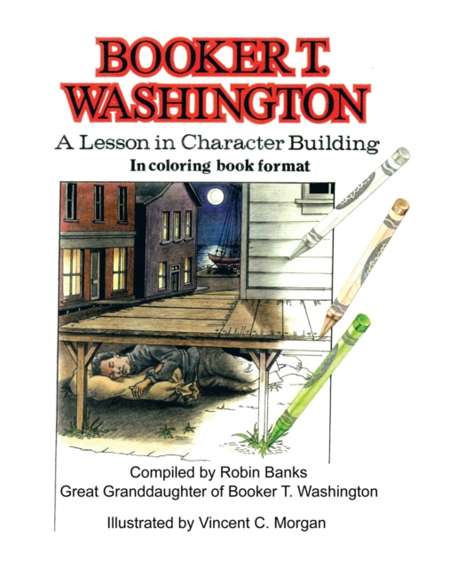 Booker T. Washington : A Lesson in Character Building in Coloring Book Format, EPUB eBook