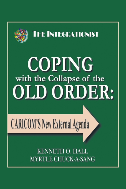 Coping with the Collapse of the Old Order: : Caricom'S New External Agenda, EPUB eBook