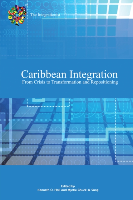 Caribbean Integration from Crisis to Transformation and Repositioning, EPUB eBook