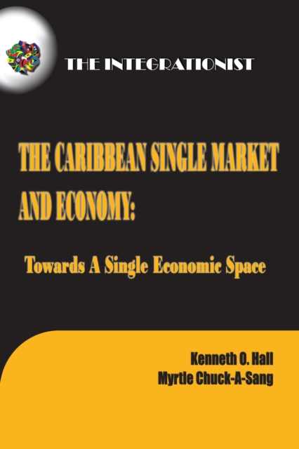 The Caribbean Single Market and Economy: Towards a Single Economic Space, EPUB eBook