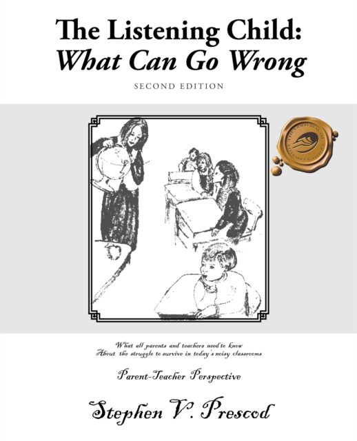 The Listening Child: What Can Go Wrong : What All Parents and Teachers Need to Know About the Struggle to Survive in Today'S Noisy Classrooms, EPUB eBook