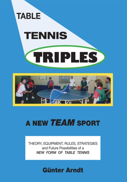 Table Tennis Triples : A New Team Sport, EPUB eBook